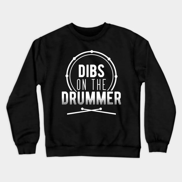 Dibs On The Drummer Crewneck Sweatshirt by SiGo